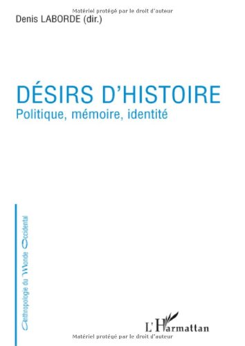 Désirs d'histoire : Politique, mémoire, identité