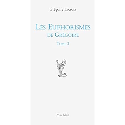 Les euphorismes de Grégoire Tome 3: Humour Les euphorismes de Grégoire Tome 3: Humour