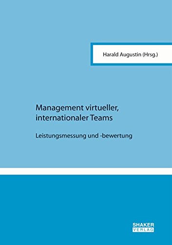 Management virtueller, internationaler Teams: Leistungsmessung und -bewertung (Berichte aus der Betriebswirtschaft)