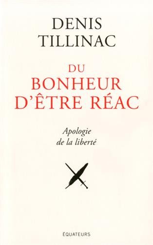 Du bonheur d'être réac : Apologie de la liberté en ligne Du bonheur d'être réac : Apologie de la liberté en ligne
