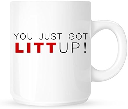 YOU JUST GOT LITT UP 10oz White Funny Mug.