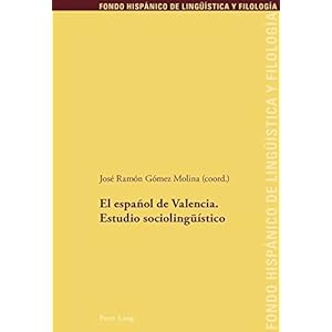 El español de Valencia. Estudio sociolingüístico (Fondo Hispánico de Lingüística y Filología)