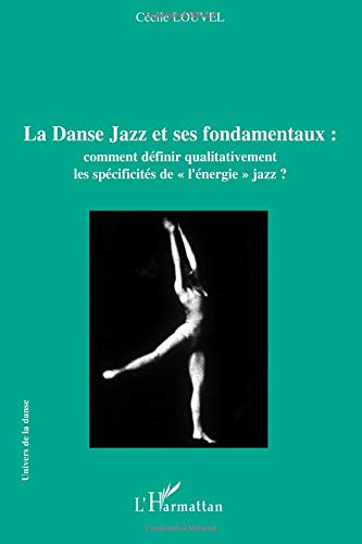 Download La Danse Jazz et ses fondamentaux : comment définir qualitativement les spécificités del'énergie jazz Download La Danse Jazz et ses fondamentaux : comment définir qualitativement les spécificités del'énergie jazz