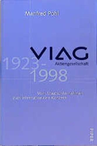 VIAG Aktiengesellschaft 1923-1998: Vom Staatsunternehmen zum internationalen Konzern