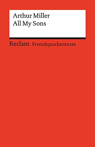 All My Sons: A Drama in Three Acts. Englischer Text mit deutschen Worterklärungen. B2-C1 (GER) (Reclams Universal-Bibliothek)