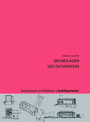 Grundlagen des Entwerfens (Basiswissen Architektur)