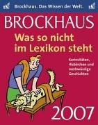 Brockhaus! Was so nicht im Lexikon steht 2007
