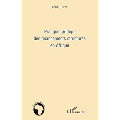 Pratique juridique des financements structurés en Afrique Pratique juridique des financements structurés en Afrique
