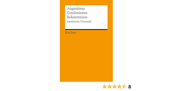 Confessiones Bekenntnisse Lateinisch Deutsch Reclams Universal Bibliothek Amazon De Augustinus Flasch Kurt Mojsisch Burkhard Bucher