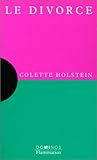Le divorce : Un exposé pour comprendre, un essai pour réfléchir