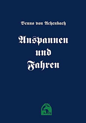 Download Anspannen und Fahren: Arbeit mit der Doppellonge sowie Anhaltspunkte für Beschirrung und Bespannung bei Fahr-Preisbewerbungen Download Anspannen und Fahren: Arbeit mit der Doppellonge sowie Anhaltspunkte für Beschirrung und Bespannung bei Fahr-Preisbewerbungen
