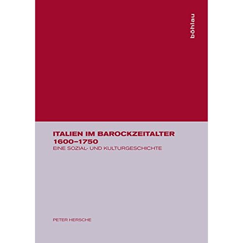 Italien im Barockzeitalter (1600-1750): Eine Sozial- und Kulturgeschichte Italien im Barockzeitalter (1600-1750): Eine Sozial- und Kulturgeschichte