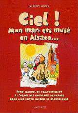 couverture de : Ciel ! Mon mari est mut&eacute; en Alsace ...