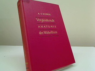 Vergleichende Anatomie der Wirbeltiere. Aus dem Amerikanischen übersetzt und bearbeitet von Hans Frick. Mit einem Geleitwort von Dietrich Starck. francais Vergleichende Anatomie der Wirbeltiere. Aus dem Amerikanischen übersetzt und bearbeitet von Hans Frick. Mit einem Geleitwort von Dietrich Starck. francais