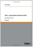 Tibet: Land zwischen Himmel und Erde: Eine Reise ins Innere by