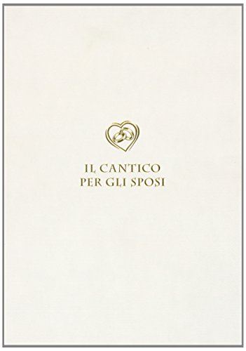 Cantico dei cantici. Il cantico per gli sposi Cantico dei cantici. Il cantico per gli sposi