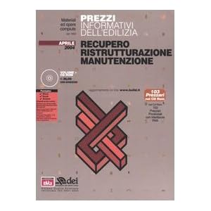 Prezzi informativi dell'edilizia. Recupero. Ristrutturazione. Manutenzione. Con CD-RO