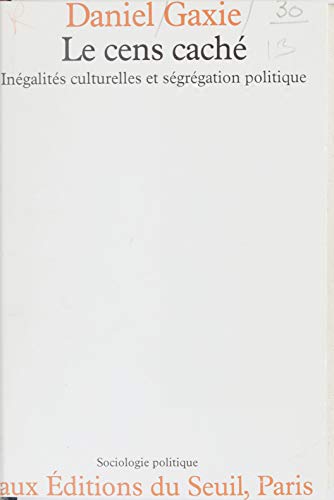 Download Le Cens caché: Inégalités culturelles et ségrégation politique (Sociologie) Download Le Cens caché: Inégalités culturelles et ségrégation politique (Sociologie)