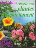 Réussir vos plantes d'appartement
