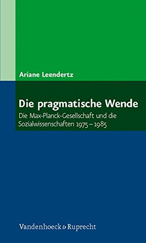 Die pragmatische Wende: Die Max-Planck-Gesellschaft und die Sozialwissenschaften 19751985 Buchen