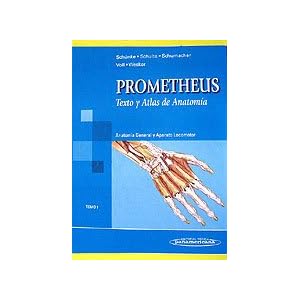 Prometheus. Texto y atlas de anatomía. Tomo 1: Anatomía General y Aparato Locomotor (Prometheus Texto Y Atlas De Anatomia/ Prometheus Textbook and A