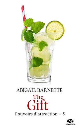 The Gift: Pouvoirs d'attraction, T5 par [Barnette, Abigail]