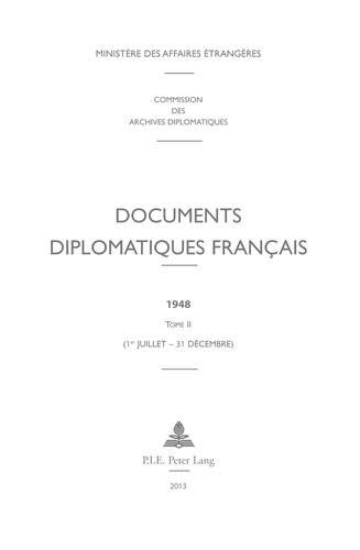 Documents diplomatiques français: 1948 - Tome II (1er juillet - 31 décembre) Documents diplomatiques français: 1948 - Tome II (1er juillet - 31 décembre)