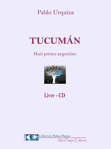 Tucuman (Livre CD) Bilingue Espagnol - Français - Huit Poetes Argentins Tucuman (Livre CD) Bilingue Espagnol - Français - Huit Poetes Argentins