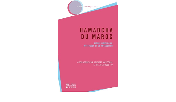 Amazon Fr Hamadcha Du Maroc Rituels Musicaux Mystiques Et De Possession Marechal Brigitte Dassetto Felice Marechal Brigitte Livres