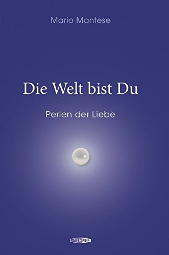 Download Die Welt bist Du: Perlen der Liebe