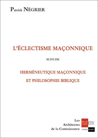 Télécharger L'éclectisme maçonnique, suivi de 