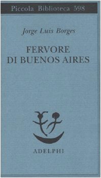 Fervore di Buenos Aires. Testo spagnolo a fronte Fervore di Buenos Aires. Testo spagnolo a fronte
