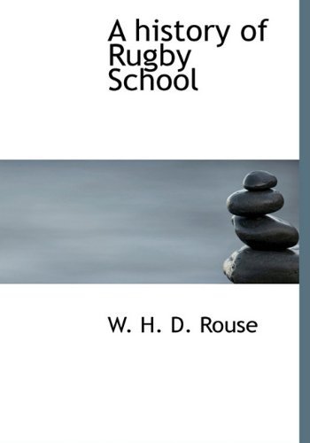 A History of Rugby School by W. H. D. Rouse (2009-11-18) gratuit A History of Rugby School by W. H. D. Rouse (2009-11-18) gratuit