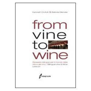 From vine to wine. Glossario bilingue per il mondo della vite e del vino-Bilingual vi