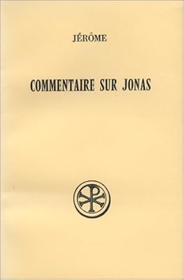 COMMENTAIRE SUR JONAS. Edition bilingue français-latin