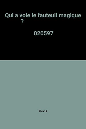 couverture de : QUI A VOL&Eacute; LE FAUTEIL MAGIQUE ?