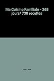 Ma Cuisine Familiale - 365 jours/ 730 recettes