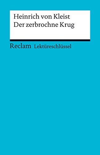 Download Lektüreschlüssel. Heinrich von Kleist: Der Zerbrochne Krug: Reclam Lektüreschlüssel Download Lektüreschlüssel. Heinrich von Kleist: Der Zerbrochne Krug: Reclam Lektüreschlüssel