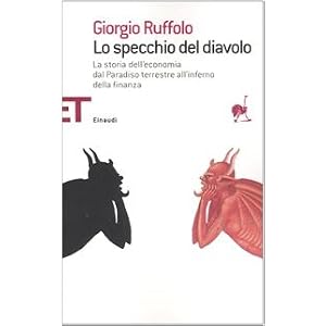 Lo specchio del diavolo. La storia dell'economia dal paradiso terrestre all'inferno d