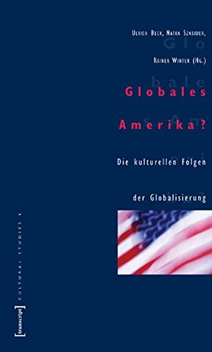 Globales Amerika?: Die kulturellen Folgen der Globalisierung (Cultural Studies)