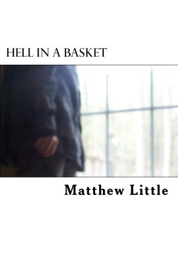 Hell in a Basket: A small collection of personal poems. by Matthew Little (2013-08-24) en ligne