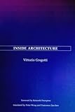 Inside Architecture (Graham Foundation / MIT Press Series in Contemporary Architectural Discourse) (The Graham Foundation/Mit Series in Contemporary Architectural Discourse) by 