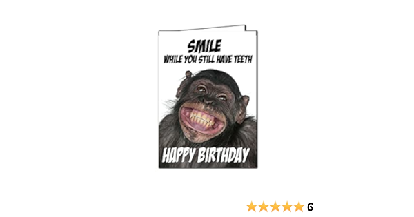 Carte D Anniversaire Humoristique Singe Smile While You Still Have Teeth C58 Amazon Fr Fournitures De Bureau