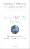 Image de Che tempo farà. Falsi allarmismi e menzogne sul clima
