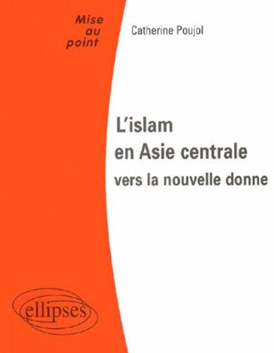 Télécharger L'islam en Asie Centrale : Vers la nouvelle donne Livre eBook France