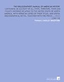 Image de The bibliographer's manual of American history: containing an account of all state, territory, town and county histories relating to the United States
