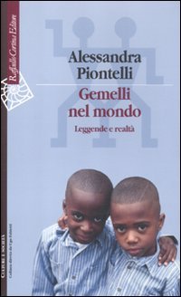 Gemelli nel mondo. Leggende e realtà Gemelli nel mondo. Leggende e realtà