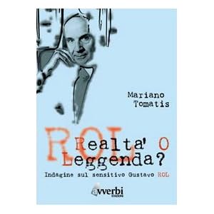 Rol. Realtà o leggenda? Indagine sul sensitiva Gustavo Rol