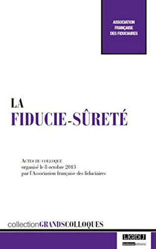 Télécharger La Fiducie-sûreté. Colloques de l'Association française des fiduciaires, 8 octobre 2013 Livre PDF Gratuit