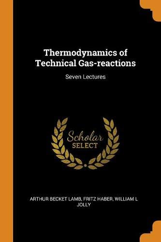 Preisvergleich Produktbild Thermodynamics of Technical Gas-Reactions: Seven Lectures